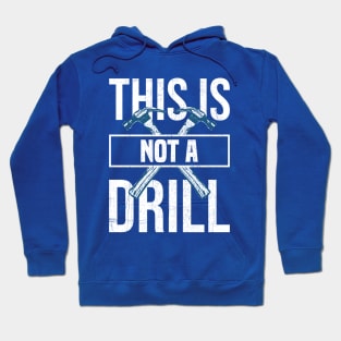 This is Not a Drill Hoodie